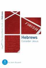 9781906334420-1906334420-Hebrews: Consider Jesus (Good Book Guides)