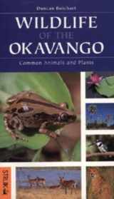 9781868725380-1868725383-Wildlife of the Okavango: Common Plants and Animals
