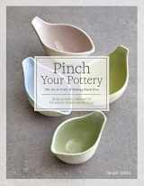9781589239746-1589239741-Pinch Your Pottery: The Art & Craft of Making Pinch Pots - 35 Beautiful Projects to Hand-form from Clay