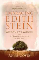 9781635823783-1635823781-Embracing Edith Stein: Wisdom for Women from St. Teresa Benedicta of the Cross (New Edition)