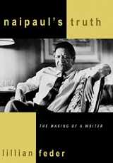 9780742508088-0742508080-Naipaul's Truth: The Making of a Writer