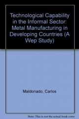 9789221064688-9221064689-Technological Capability in the Informal Sector: Metal Manufacturing in Developing Countries (A Wep Study)
