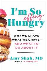 9780358716914-0358716918-I'm So Effing Hungry: Why We Crave What We Crave – and What to Do About It