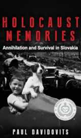 9789493231740-9493231747-Holocaust Memories: Annihilation and Survival in Slovakia (Holocaust Survivor Memoirs World War II)