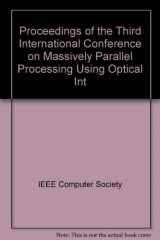 9780818675911-0818675918-Proceedings of the Third International Conference on Massively Parallel Processing Using Optical Interconnections: October 27-29, 1996 Maui, Hawaii