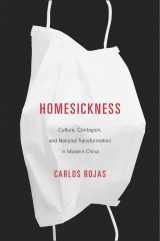 9780674743946-0674743946-Homesickness: Culture, Contagion, and National Transformation in Modern China