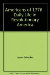 9780879281274-0879281278-Americans of 1776 - Daily Life in Revolutionary America