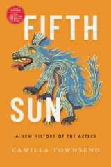 9780197577660-0197577660-Fifth Sun: A New History of the Aztecs