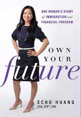 9781642250886-1642250880-Own Your Future: One Woman’s Story of Immigration and Financial Freedom