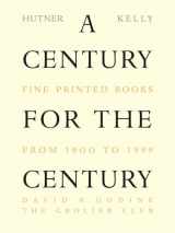 9781567922202-1567922201-A Century for the Century: Fine Printed Books from 1900 to 1999