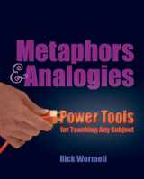 9781571107589-1571107584-Metaphors & Analogies: Power Tools for Teaching Any Subject