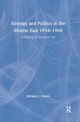 9780714656304-0714656305-Strategy and Politics in the Middle East, 1954-1960: Defending the Northern Tier