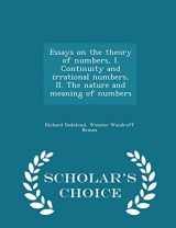 9781295999842-1295999846-Essays on the theory of numbers, I. Continuity and irrational numbers, II. The nature and meaning of numbers - Scholar's Choice Edition
