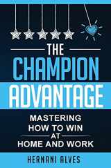 9781733779166-1733779167-The Champion Advantage: Winning With Change