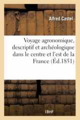 9782019690304-2019690306-Voyage Agronomique, Descriptif Et Archéologique Dans Le Centre Et l'Est de la France (French Edition)