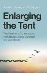 9781803412993-1803412992-Enlarging the Tent: Two Quakers in Conversation About Racial Justice Dialogues and Worksheets