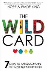 9781946444523-1946444529-The Wild Card: 7 Steps to an Educator's Creative Breakthrough