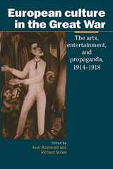 9780521013246-0521013240-European Culture in the Great War: The Arts, Entertainment and Propaganda, 1914–1918 (Studies in the Social and Cultural History of Modern Warfare, Series Number 6)