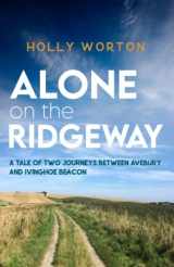 9781911161745-1911161741-Alone on the Ridgeway: A Tale of Two Journeys Between Avebury and Ivinghoe Beacon (Solo Adventures in England)