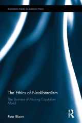 9781138667242-1138667242-The Ethics of Neoliberalism: The Business of Making Capitalism Moral (Routledge Studies in Business Ethics)