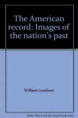 9780394356211-0394356217-The American record: Images of the nation's past