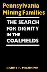 9780813191041-0813191041-Pennsylvania Mining Families: The Search for Dignity in the Coalfields