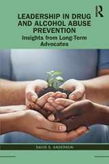 9781138588424-1138588423-Leadership in Drug and Alcohol Abuse Prevention: Insights from Long-Term Advocates