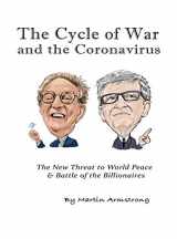 9781735654300-1735654302-The Cycle of War and the Coronavirus: The New Threat to World Peace & Battle of the Billionaires