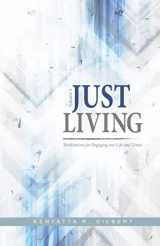 9780998776651-0998776653-Just Living: Meditations for Engaging our Life & Times