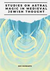 9789004142343-9004142347-Studies On Astral Magic In Medieval Jewish Thought (Brill Reference Library of Judaism, 20)