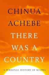 9781594204821-1594204829-There Was a Country: A Personal History of Biafra