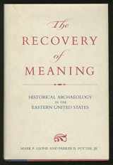 9780874746167-0874746167-The Recovery of Meaning: Historical Archaeology in the Eastern United States (ANTHROPOLOGICAL SOCIETY OF WASHINGTON SERIES)
