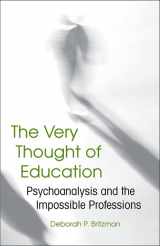 9781438426457-1438426453-The Very Thought of Education: Psychoanalysis and the Impossible Professions