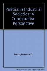 9780471579861-0471579866-Politics in Industrial Societies: A Comparative Perspective