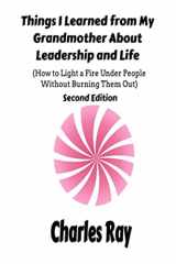 9781986695367-1986695360-Things I Learned from My Grandmother About Leadership and Life: How to light a fire under People Without Burning Them Out