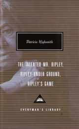 9780375407925-0375407928-The Talented Mr. Ripley, Ripley Under Ground, Ripley's Game (Everyman's Library)