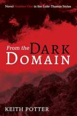 9781725270053-1725270056-From the Dark Domain: Novel Number One in the Luke Thomas Series