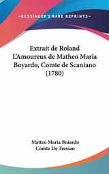 9781104169640-1104169649-Extrait de Roland L'Amoureux de Matheo Maria Boyardo, Comte de Scaniano (1780)