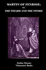 9781934555392-1934555398-Martyn of Fenrose; Or, the Wizard and the Sword (Gothic Classics)