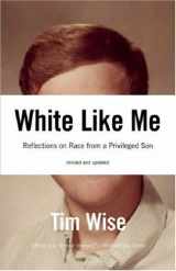 9781933368993-1933368993-White Like Me: Reflections on Race from a Privileged Son
