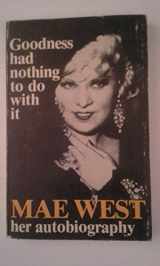 9780877543015-0877543011-Goodness had nothing to do with it: The autobiography of Mae West