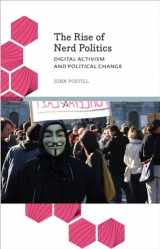 9780745399836-0745399835-The Rise of Nerd Politics: Digital Activism and Political Change (Anthropology, Culture & Society)