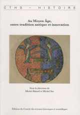 9782735506897-2735506894-Au Moyen Age, entre tradition antique et innovation Aedited by Michel Balard and Michel Sot