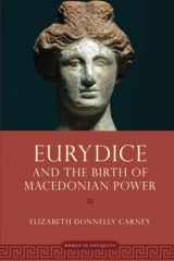 9780197672297-0197672299-Eurydice and the Birth of Macedonian Power (WOMEN IN ANTIQUITY)
