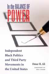 9780821418079-0821418076-In the Balance of Power: Independent Black Politics and Third-Party Movements in the United States