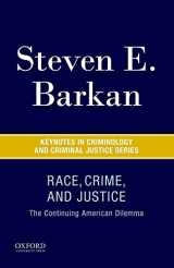 9780190272548-0190272546-Race, Crime, and Justice: The Continuing American Dilemma (Keynotes Criminology Criminal Justice)