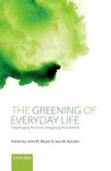 9780198758662-0198758669-The Greening of Everyday Life: Challenging Practices, Imagining Possibilities