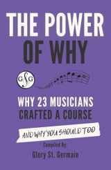 9781927641941-1927641942-The Power Of Why: Why 23 Musicians Crafted A Course:: And Why You Should Too. (The Power Of Why Musicians)