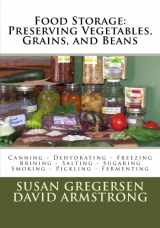 9781502902320-150290232X-Food Storage: Preserving Vegetables, Grains, and Beans: Canning - Dehydrating - Freezing - Brining - Salting - Sugaring - Smoking - Pickling - Fermenting