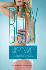 9781733145657-1733145656-Body Supremacy: Exploring the Torment of Eating Disorders as a Syndrome